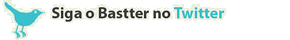 Siga o Bastter no Twitter
